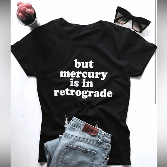 BUT MERCURY IS IN RETROGRADE T-SHIRT - Picture 1 of 5